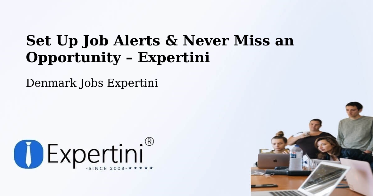 Job Alerts Guide – Get Notified About New Jobs in Allingåbro - Allingåbro, Denmark Jobs Expertini